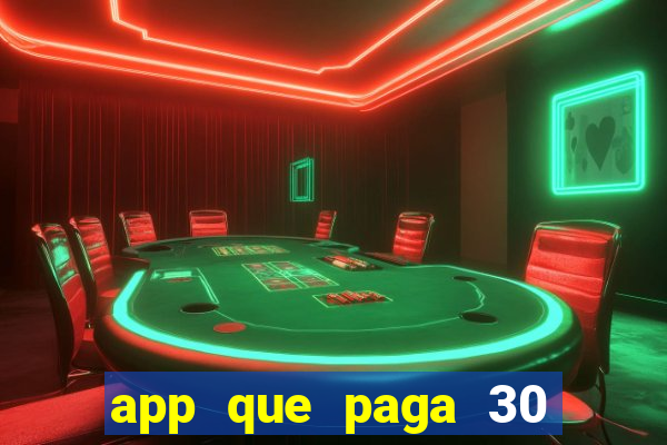 app que paga 30 reais para se cadastrar